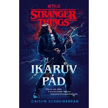 Kniha Stranger Things: Ikarův pád - Caitlin Schneiderhan