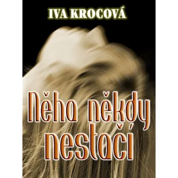 Kniha Něha někdy nestačí - Iva Krocová