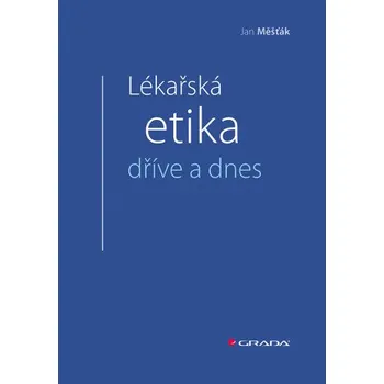 Lékařská etika dříve a dnes - Jan Měšťák