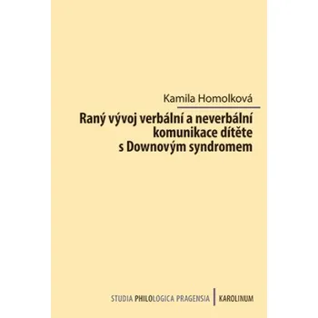 Kniha Raný vývoj verbální a neverbální komunikace dítěte s Downovým syndromem - Kamila Homolková