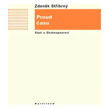 Kniha Proud času (Stati o Shakespearovi v rámci anglické literatury) - Zdeněk Stříbrný