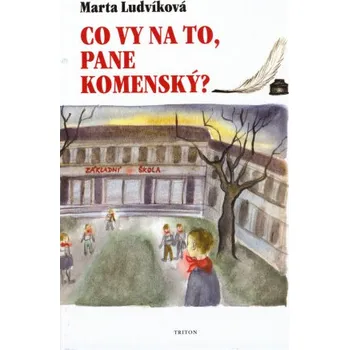 Kniha Co vy na to, pane Komenský? - Marta Ludvíková