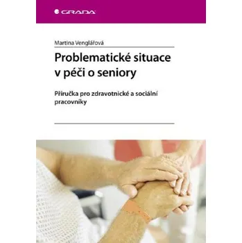 Kniha Problematické situace v péči o seniory - Martina Venglářová