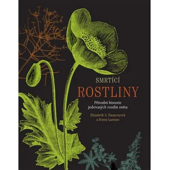 Kniha Smrtící rostliny - Sonny Larsson, Elizabeth A. Danunceyová