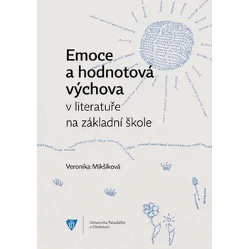 Kniha Emoce a hodnotová výchova v literatuře na základní škole - Veronika Mikšíková