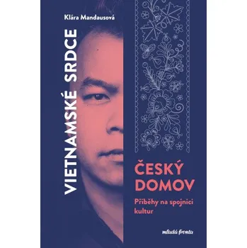 Kniha Vietnamské srdce, český domov - Klára Mandausová, Nguyen Manh Tung