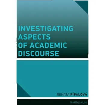 Kniha Investigating Aspects of Academic Discourse - Renata Pípalová