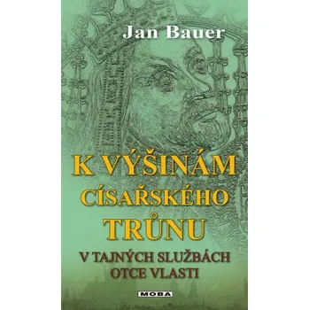 Kniha K výšinám císařského trůnu - Jan Bauer