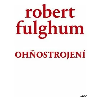 Kniha Ohňostrojení - Robert Fulghum