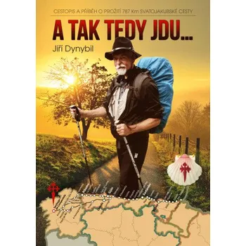 Kniha A tak tedy jdu... - Jiří Dynybil