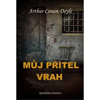 Kniha Můj přítel vrah - Sir Arthur Conan Doyle