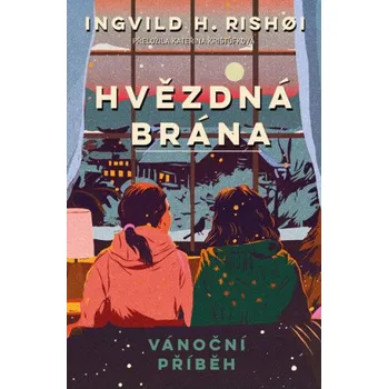 Kniha Hvězdná brána: Vánoční příběh - Ingvild H. Rishøi