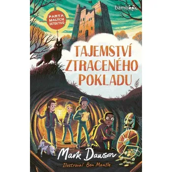 Kniha Tajemství ztraceného pokladu – Parta malých detektivů - Mark Dawson, Mantle Ben