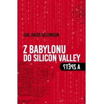Z Babylonu do Silicon Valley a zpět? - Jan Jakub Šalomoun