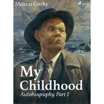 Kniha My Childhood, Autobiography Part I - Maxim Gorky