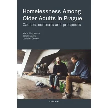 Kniha Homelessness Among Older Adults in Prague - Marie Vágnerová, Jakub Marek, Ladislav Csémy
