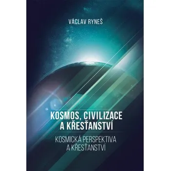 Kniha Kosmos, civilizace a křesťanství - Václav Ryneš