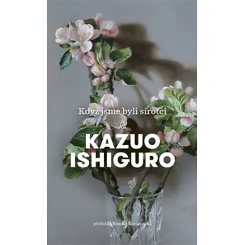 Když jsme byli sirotci - Kazuo Ishiguro