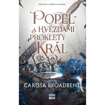 Popel a hvězdami prokletý král - Carissa Broadbent