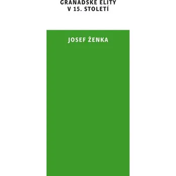 Kniha Granadské elity v 15. století - Josef Ženka