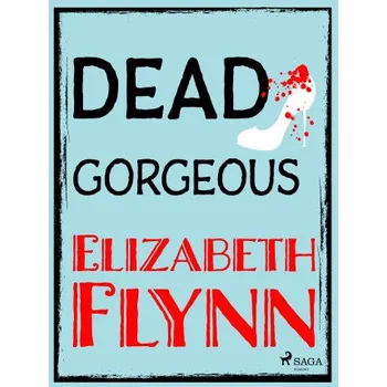Kniha Dead Gorgeous - Elizabeth Flynn