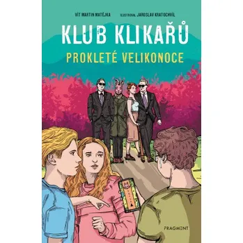 Kniha Klub Klikařů - Prokleté Velikonoce - Jaroslav Kratochvíl, Vít Martin Matějka