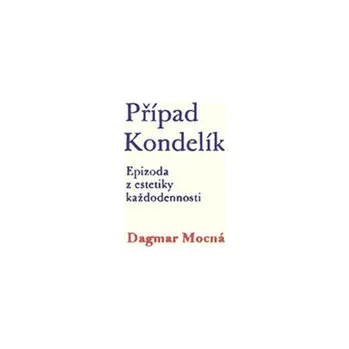Kniha Případ Kondelík - Dagmar Mocná