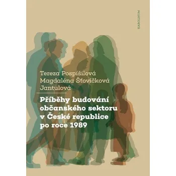 Kniha Příběhy budování občanského sektoru v České republice po roce 1989 - Tereza Pospíšilová, Magdaléna Šťovíčková Jantulová