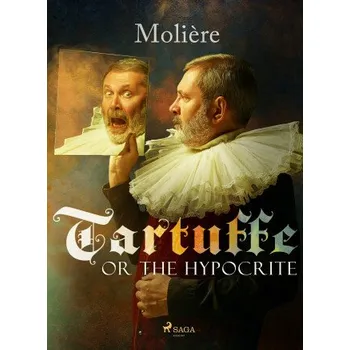 Kniha Tartuffe, or The Hypocrite - Jean Baptiste Poquelin Moliére