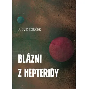 Kniha Blázni z Hepteridy - Ludvík Souček