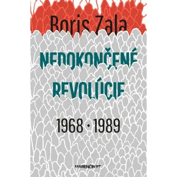 Kniha Nedokončené revolúcie|1968 a 1989 - Boris Zala