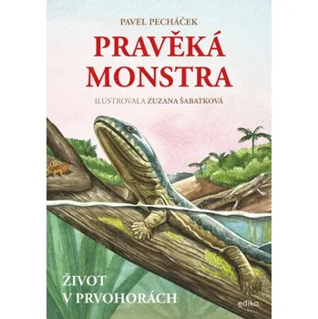 Kniha Pravěká monstra – Život v prvohorách - Pavel Pecháček