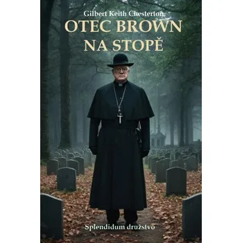Kniha Otec Brown na stopě - Gilbert Keith Chesterton