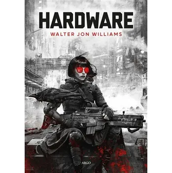 Kniha Hardware - Walter Jon Williams