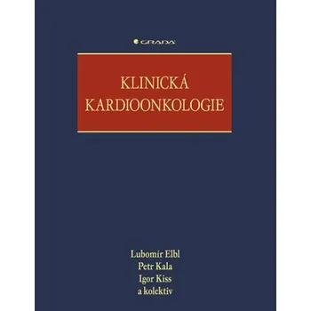 Klinická kardioonkologie - Igor Kiss, Kala Petr, Elbl Lubomír