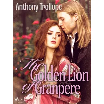 Kniha The Golden Lion of Granpere - Anthony Trollope
