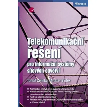 Kniha Telekomunikační řešení pro informační systémy síťových odvětví - Miroslav Svítek, Tomáš Zelinka