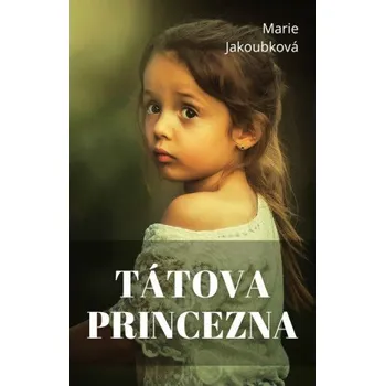 Kniha Tátova princezna - Marie Jakoubková