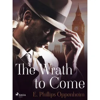 Kniha The Wrath to Come - Edward Phillips Oppenheim