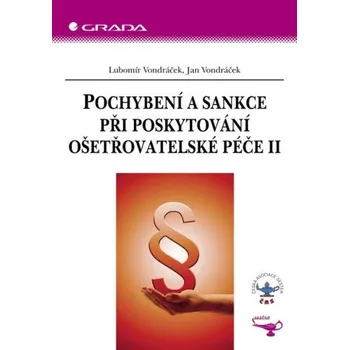 Kniha Pochybení a sankce při poskytování ošetřovatelské péče II - Lubomír Vondráček, Jan Vondráček