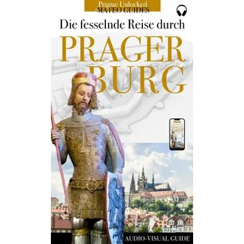 Kniha Entdecke die Prager Burg: Geschichten von Königen, Baumeister, Künstlern und Heiligen. - Lubor Matěj