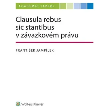 Kniha Clausula rebus sic stantibus v závazkovém právu - František Jampílek