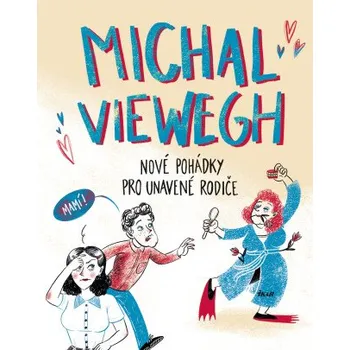 Kniha Nové pohádky pro unavené rodiče - Michal Viewegh