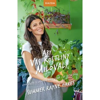 Kniha Aby vás rostliny milovaly - Summer Rayne Oakes