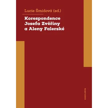 Kniha Korespondence Josefa Zvěřiny a Aleny Falerské - Lucie Šmídová