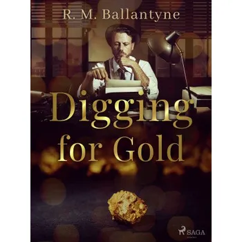 Kniha Digging for Gold - R. M. Ballantyne