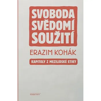 Kniha Svoboda, svědomí, soužití - Erazim Kohák
