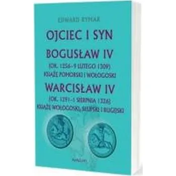 Ojciec i syn. Bogusław IV (ok. 1256 - 9 lutego... - Rymar Edward