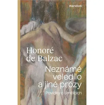 Kniha Neznámé veledílo a jiné prózy - Honoré De Balzac