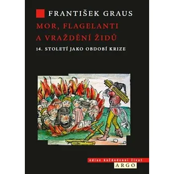 Kniha Mor, flagelanti a vraždění Židů - František Graus